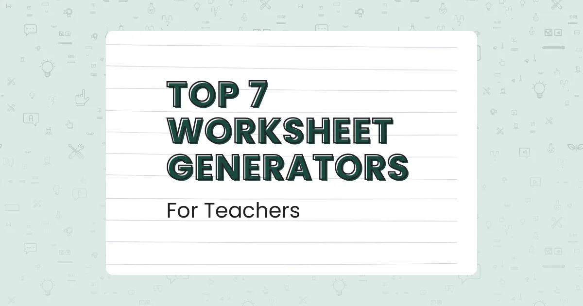 7 Best AI Worksheet Generator Tools for Teachers