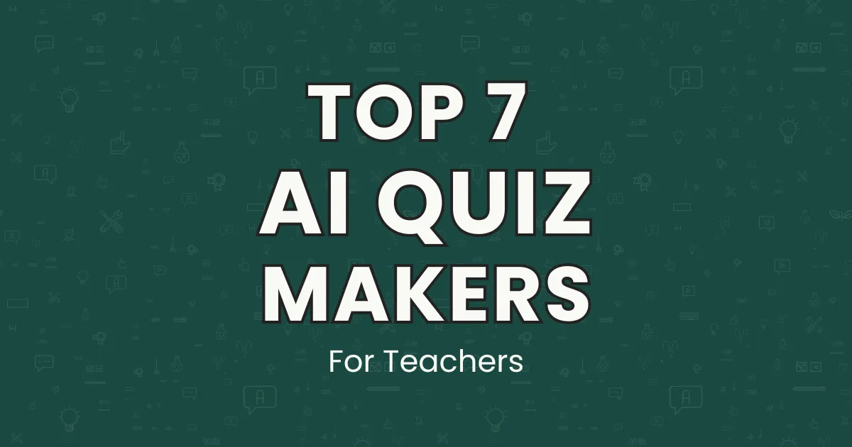 Top 7 AI Quiz Generator Tools for Teachers